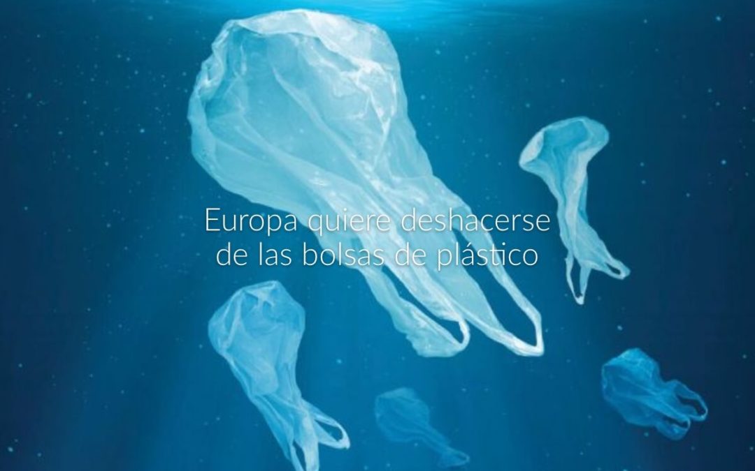 Europa quiere deshacerse de las bolsas de plástico