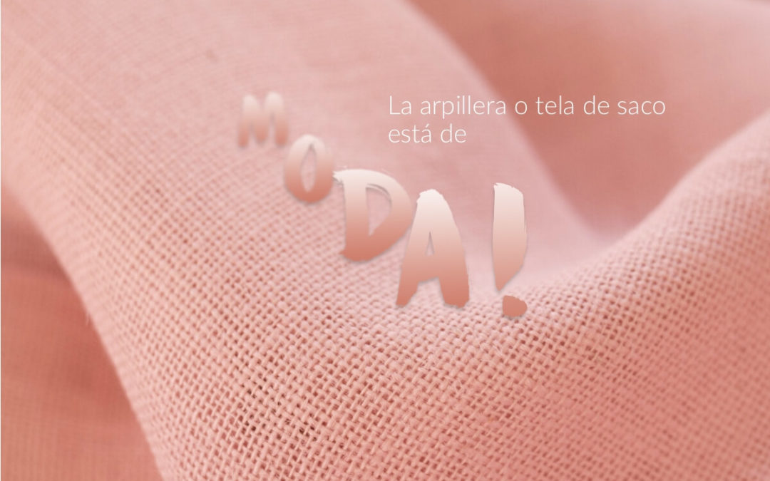 La arpillera o tela de saco está de moda!