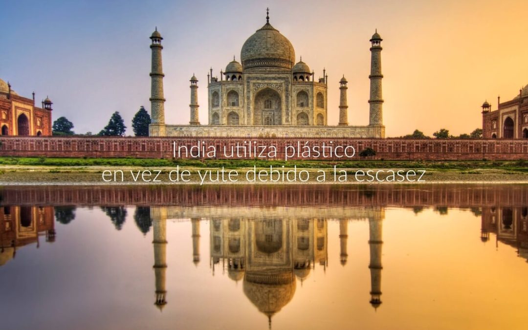 India utiliza plástico en lugar de yute debido a la escasez